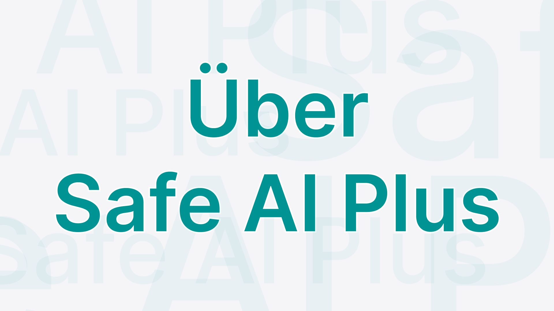 Über Safe AI Plus